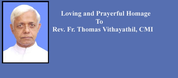 Loving and Prayerful Homage To Rev. Fr.Thomas Vithayathil,CMI 